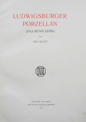 [Балет Л. Людвигсбергерский фарфор (фигурная скульптура)]. Ludwigsberger porzellan (figurenplastik) von Leo Balet. Stuttgart und Leipzig: Deutsche verlags-ansalt, 1911.